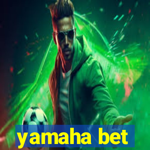 yamaha bet